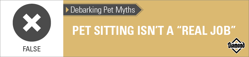 "Pet Sitting Isn’t a Real Job”: False | Diamond Pet Foods”
